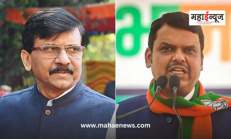 Sanjay Raut said Maharashtra is not happy when Fadnavis is in politics