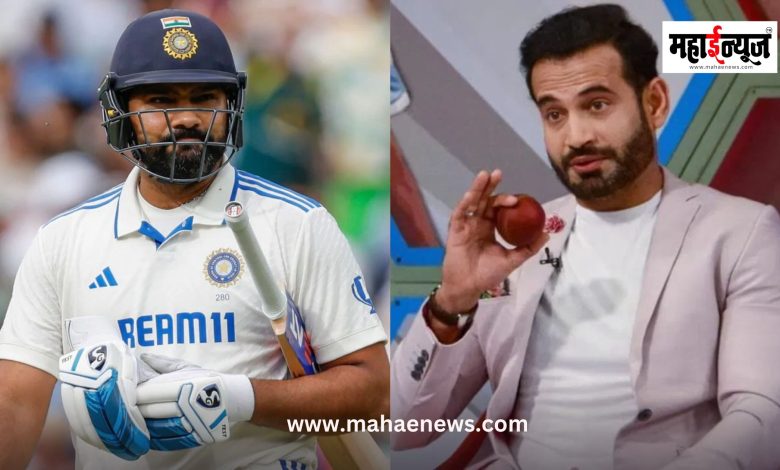 Irfan Pathan said that if Rohit was not the captain, he would not have been in the team.